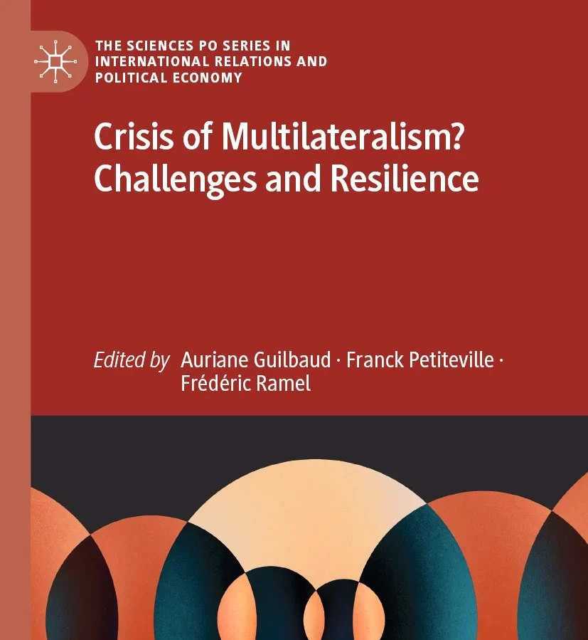 Couverture de l’ouvrage dirigé par Auriane Guilbaud, Franck Petiteville et Frédéric Ramel, Crisis of Multilateralism? Challenges and Resilience.